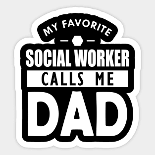 Social worker's dad - My favorite social worker calls me dad Sticker